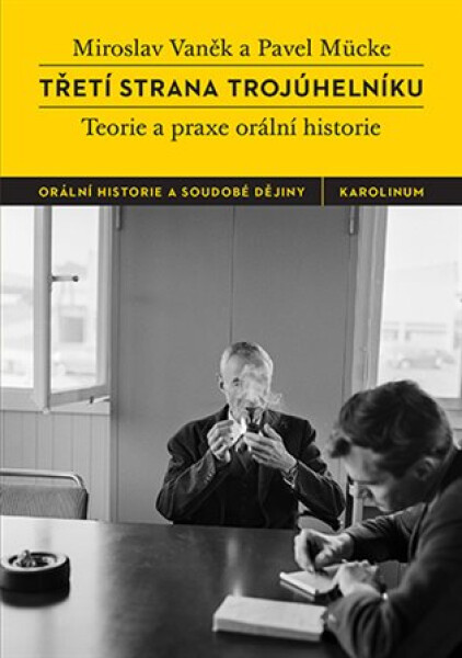 Třetí strana trojúhelníku - Teorie a praxe orální historie, 3. vydání - Miroslav Vaněk