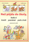 Než půjdu do školy budu si kreslit, poznávat, psát a hrát - pracovní sešit - Jaroslav Tajovský