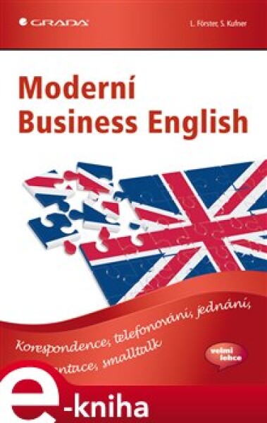 Moderní Business English. Korespondence, telefonování, jednání, prezentace, smalltalk - Lisa Förster, Sabina Kufner e-kniha