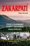 Zakarpatí České slovenské stopy záhadném kraji Ukrajiny Milan Syruček