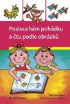 Poslouchám pohádku čtu podle obrázků Marcela Kotová