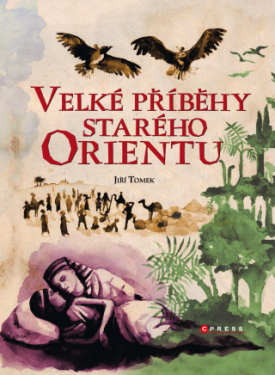 Velké příběhy starého Orientu - Jiří Tomek - e-kniha