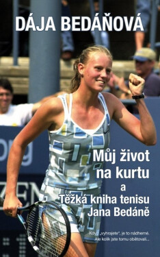 Můj život na kurtu a Těžká kniha tenisu Jana Bedáně - Dája Bedáňová