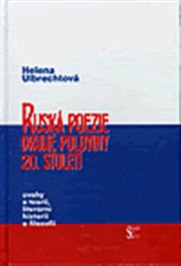 Ruská poezie druhé poloviny 20. století Helena Ulbrechtová