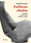 Políbeno ohněm - Rozpravy o keramickém řemesle a umění - Josef Kroutvor