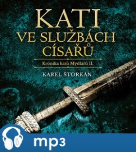 Kati ve službách císařů - Kronika katů Mydlářů II. - 2 CDmp3 (Čte Pavel Soukup) - Karel Štorkán