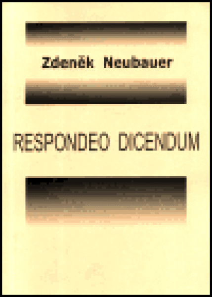 Respondeo dicendium - Zdeněk Neubauer