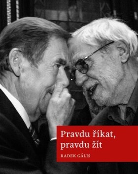 Pravdu říkat, Pravdu žít Radek Gális