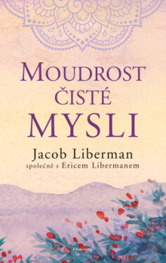 Moudrost čisté mysli - Jacob Liberman - e-kniha