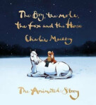 The Boy, The Mole, The Fox and The Horse: The Animated Story Charlie Mackesy