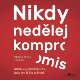 Nikdy nedělej kompromis - Chris Voss - audiokniha