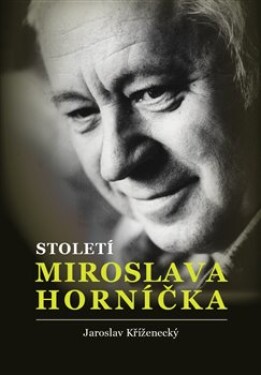 Století Miroslava Horníčka Jaroslav Kříženecký