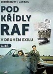 Pod křídly RAF - V druhém exilu 1. díl - Zdeněk Hurt, Jan Rail