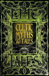 Celtic Myths & Tales : Epic Tales - J. K. Jackson
