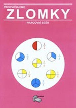 Procvičujeme Zlomky pracovní sešit