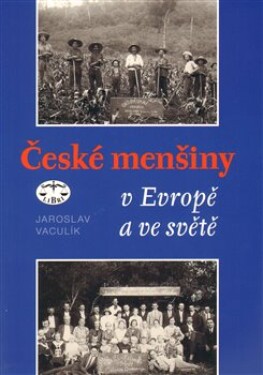 České menšiny Evropě ve světě Jaroslav Vaculík