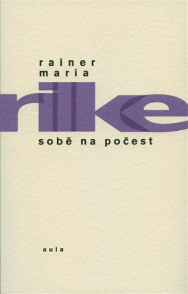 Sobě na počest - Rainer Maria Rilke
