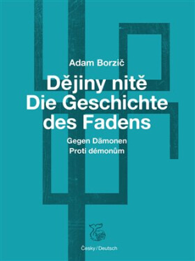 Dějiny nitě Proti démonům Adam Borzič