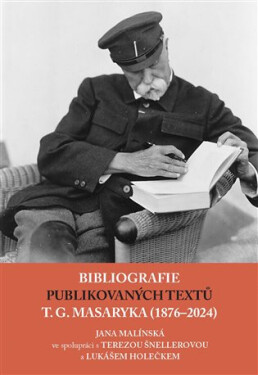 Bibliografie publikovaných textů T. G. Masaryka (1876-2022) - Jana Malínská