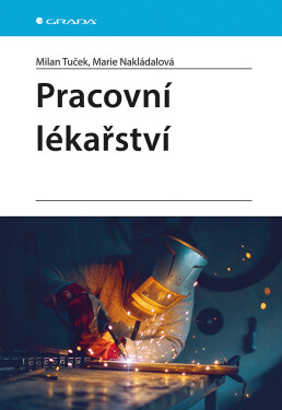 Pracovní lékařství - Tuček Milan, Nakládalová Marie