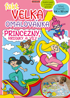 Fakt velká omalovánka Princezny, hrdinky a víly