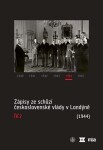 Zápisy ze schůzí československé vlády v Londýně IV/2. (1944)