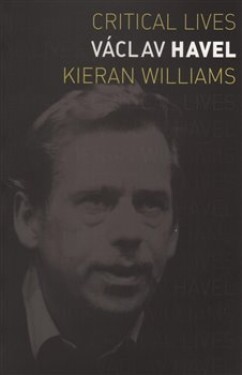 Václav Havel (Critical Lives) Kieran Williams