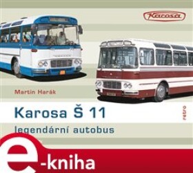 Karosa Š 11 - legendární autobus - Martin Harák e-kniha
