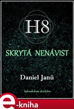 H8 - Skrytá nenávist - Daniel Janů e-kniha