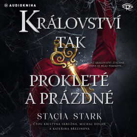 Království tak prokleté a prázdné - Stacia Stark - audiokniha