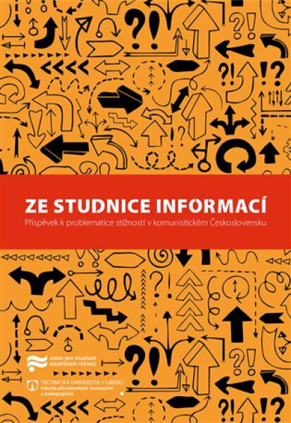 Ze studnice informací - Příspěvek k problematice stížností v komunistickém Československu - Jaroslav Pažout