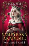 Poslední oběť (Vampýrská akademie Richelle Mead