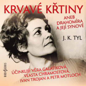 Krvavé křtiny aneb Drahomíra a její synové - Josef Kajetán Tyl - audiokniha