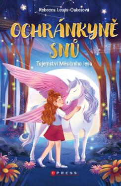 Ochránkyně snů: Tajemství Měsíčního lesa - Rebecca Lewis-Oakesová