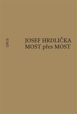MOST přes MOST - Josef Hrdlička