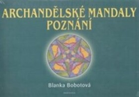 Archandělské mandaly poznání Blanka Bobotová