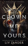 Crown Me Yours - Liv Zander