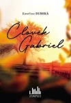 Kniha: Člověk Gabriel od Dubská Kateřina