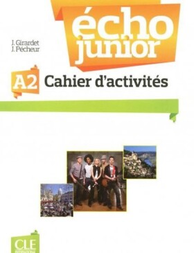 Écho Junior A2: Cahier d´exercices - Jacky Girardet