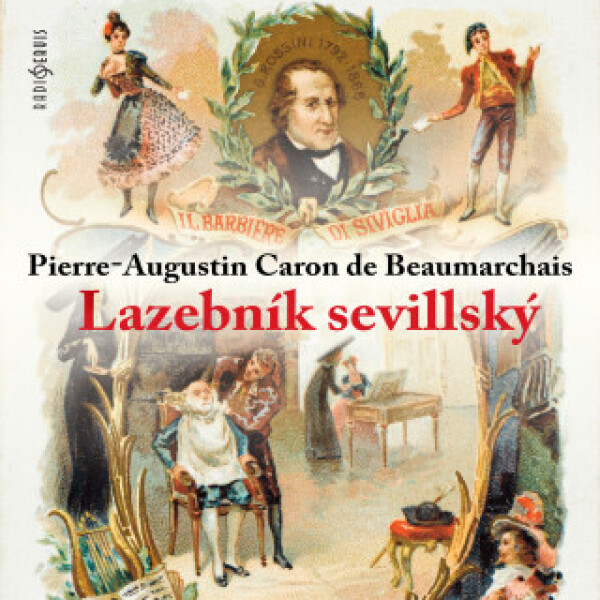 Lazebník sevillský - Pierre-Augustin Caron de Beaumarchais, Jiřina Švorcová, Jiří Dohnal, Rudolf Pellar, Antonín Zíb, Bedřich Bobek, Vladimír Hlavatý