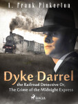 Dyke Darrel the Railroad Detective Or, The Crime of the Midnight Express - A. Frank Pinkerton