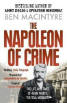 The Napoleon of Crime: The Life and Times of Adam Worth, the Real Moriarty - Ben Macintyre