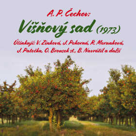 Višňový sad (1973) - Anton Pavlovič Čechov, Jaroslava Pokorná, Viola Zinková, Bořivoj Navrátil, Růžena Merunková, Josef Patočka, Luděk Kopřiva, Stanis
