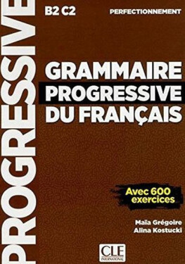 Grammaire progressive du francais B2/C1: Perfectionnemen - Kolektiv autorů