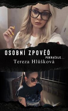 Osobní zpověď pokračuje - Tereza Hlůšková