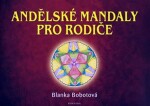 Andělské mandaly pro rodiče Blanka Bobotová