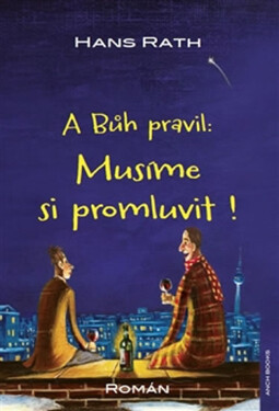 Bůh pravil: Musíme si promluvit! Hans Rath