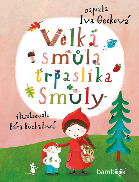 Velká smůla trpaslíka Smůly - Bára Buchalová, Iva Gecková