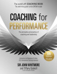 Coaching for Performance, 6th edition: The Principles and Practice of Coaching and Leadership: Fully Revised Edition for 2024 - John Whitmore