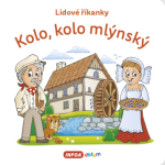 Lidové říkanky Kolo, Kolo, mlýnský